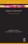 Genetic Ancestry: Our Stories, Our Pasts (New Biological Anthropology)