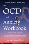 The OCD and Anxiety Workbook: A CBT and Acceptance-Based Guide to Managing Intrusive Thoughts and Compulsive Behaviours (Anxiety Relief)