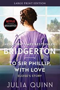 To Sir Phillip, With Love: Bridgerton: Eloise's Story (Large Print)