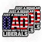 (3PCS) Just A Regular Dad Trying Not to Raise Liberals Sticker Funny 4th of July Patriotic Vintage Die Cut Waterproof Vinyl Sticker for Water Bottle Tumbler Hard Hat Helmet Car Laptop Gift (2 Inches)