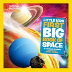 Little Kids First Big Book of Space: Fact-filled fun book about planets, stars and the universe (National Geographic Kids)