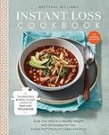 Instant Loss Cookbook: The Recipes and Meal Plans I Used to Lose over 100 Pounds Pressure Cooker, and More