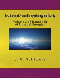 Relationship Between Parapsychology and Gravity: Volume 3 of Handbook of Unusual Energies