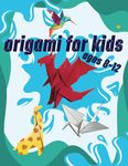 Origami For Kids Ages 8-12