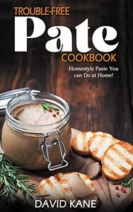 Trouble-free pate cookbook: Homestyle paste you can do at home!