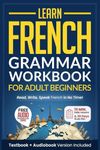 Learn French: Grammar Workbook + Te