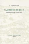 Casiodoro de Reina – Spanish Reformer of the Sixteenth Century: 50 (Monografías A)