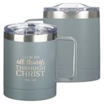 Christian Art Gifts Stainless Steel Double Wall Vacuum Insulated Camp Style Travel Mug 11 oz Gray Coffee Mug with Lid and Handle for Men and Women - All Through Christ -Philippians 4:13