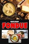 Fondue Photo Book: Hot Cheese Color