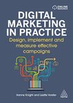 Digital Marketing in Practice: Design, Implement and Measure Effective Campaigns