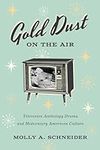 Gold Dust on the Air: Television An