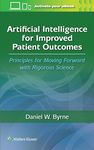 Artificial Intelligence for Improved Patient Outcomes: Principles for Moving Forward with Rigorous Science