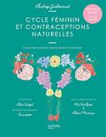 Cycle féminin et contraceptions naturelles: Pour une féminité consciente et épanouie