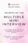 Secrets of the Multiple Mini Interview: 7 Key Strategies to Check Your Way Into Medical School (MedCoach Mastery Series)