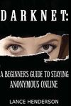 Darknet: A Beginner's Guide to Staying Anonymous Online