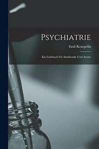 Psychiatrie: Ein Lehrbuch für Studirende und Aerzte