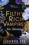 Filthy Rich Vampires: For Eternity: TikTok made me buy it! Twilight meets Gossip Girl in this totally gripping and next-level spicy vampire romance