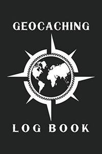 Geocaching Log Book: Specialist Log Book of your Geocache Finds and Adventures - Great Geocaching Journal Gift for Men, Women, Kid & All Geocaching ... Your Geocache Adventures Diary Notebook.