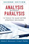 Analysis Without Paralysis: 12 Tools to Make Better Strategic Decisions (2nd Edition)