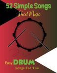 52 Simple Songs Sheet Music: Easy Drum Songs For You