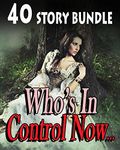 Who's In Control Now? 40 Book Bundle (Historical, Victorian, and Contemporary Collection)