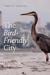 The Bird-Friendly City: Creating Safe Urban Habitats