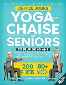 Yoga sur Chaise pour Seniors de Plus de 60 Ans: Exercices pour Améliorer la Mobilité, l'Équilibre et Maigrir en Juste 10 Minutes par Jour | Perte de Poids avec le Défi le Plus Complet de 28 Jours