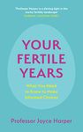 Your Fertile Years: What You Need to Know to Make Informed Choices