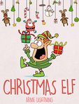 Christmas Elf: Christmas Stories, Funny Jokes, and Amazing Christmas Activities for Kids!