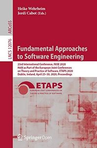 Fundamental Approaches to Software Engineering: 23rd International Conference, FASE 2020, Held as Part of the European Joint Conferences on Theory and ... Notes in Computer Science Book 12076)