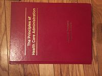 The Principles of Health Care Administration (Revised and Updated April 2013)