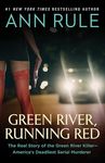 Green River, Running Red: The Real Story of the Green River Killer―America's Deadliest Serial Murderer