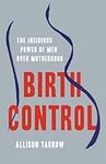 Birth Control: The Insidious Power 