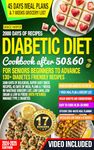 Diabetic Diet Cookbook After 50 & 60, For Seniors Beginners to Advance, 2000 Days of Delicious, Super Easy Quick Recipes, 45 Days of Meal Plans & 7 Weeks No Wastage Grocery List, Low Carb, Low Sugar