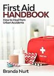 First Aid Handbook: How to Heal fro