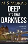 Deep into that Darkness: A Yorkshire Murder Mystery (DCI Tom Raven Crime Thrillers Book 4)