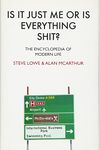 Is it Just Me or is Everything Shit?: The Encyclopedia of Modern Life