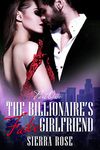 The Billionaire's Fake Girlfriend - Part 1 (The Billionaire Saga)