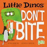 Little Dinos Don't Bite (Hello Geni