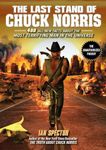 The Last Stand of Chuck Norris: 400 All New Facts About the Most Terrifying Man in the Universe
