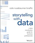 Storytelling with Data: A Data Visualization Guide for Business Professionals