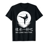 Be like water Chinese symbols Hanzi calligraphy T-Shirt