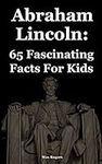 Abraham Lincoln: 65 Fascinating Fac