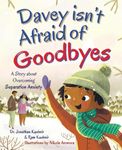 Davey isn't Afraid of Goodbyes: A Story about Overcoming Separation Anxiety